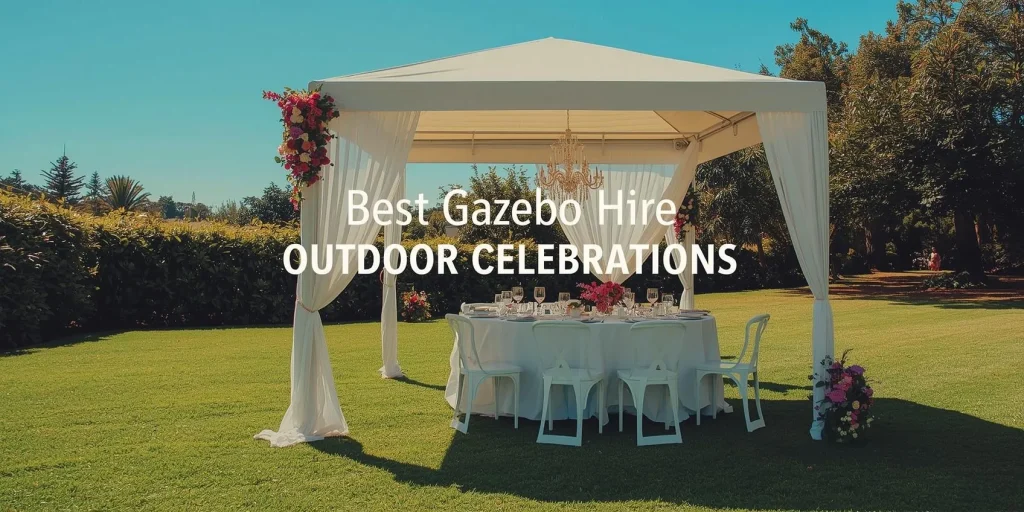Best Gazebo Hire Sydney Options for Outdoor Celebrations